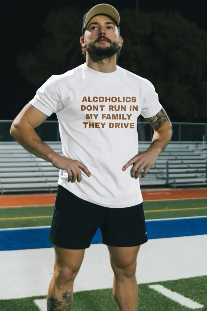 Alcoholics Dont Run In My Family They Drive Printed Men's T-shirt