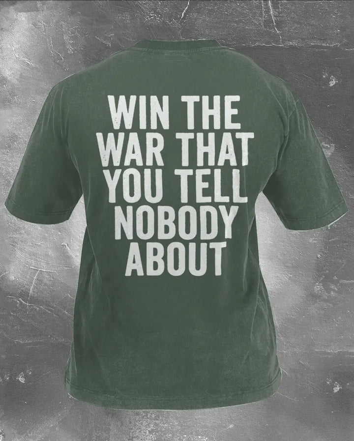 Win The War That You Tell Nobody About Printed Unisex Washed T-Shirt