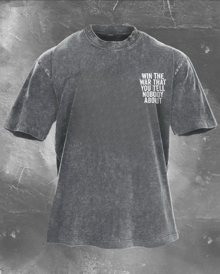 Win The War That You Tell Nobody About Printed Unisex Washed T-Shirt