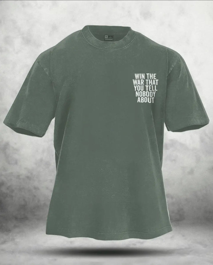 Win The War That You Tell Nobody About Printed Unisex Washed T-Shirt