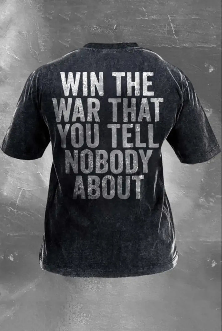Win The War That You Tell Nobody About Printed Unisex Washed T-Shirt