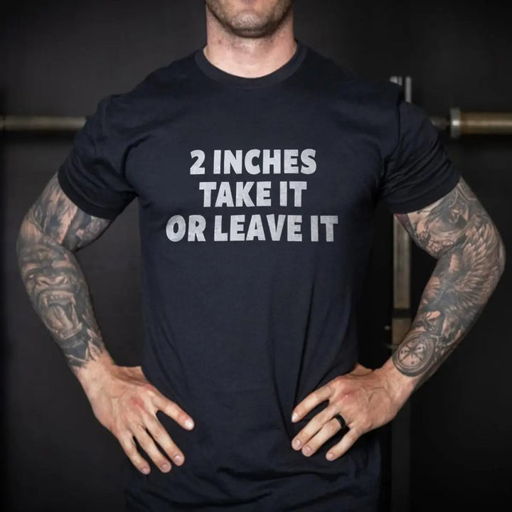 2 Inches Take It Or Leave It Printed Men's T-shirt
