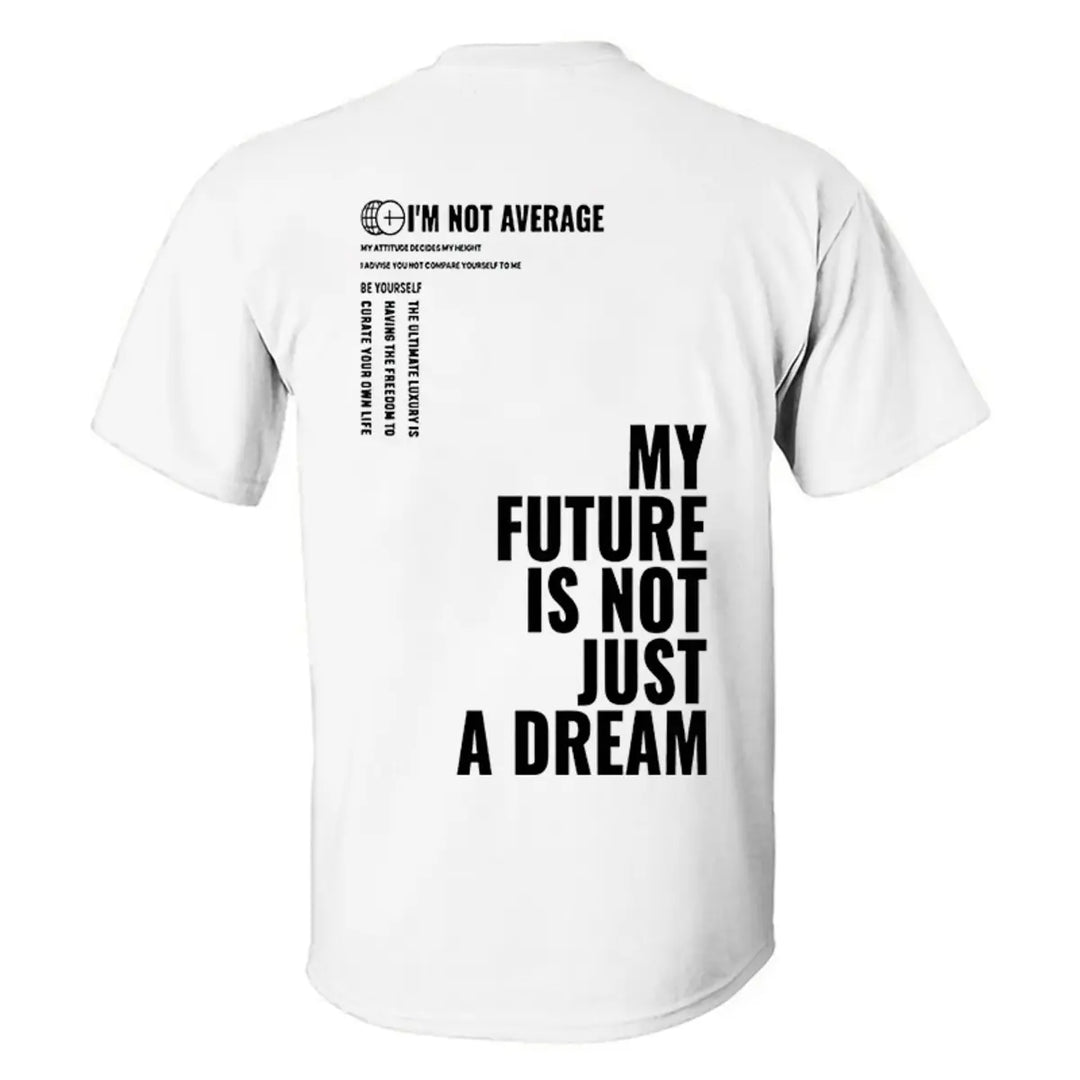 My Future Is Not Just A Dream Printed Men's T-shirt