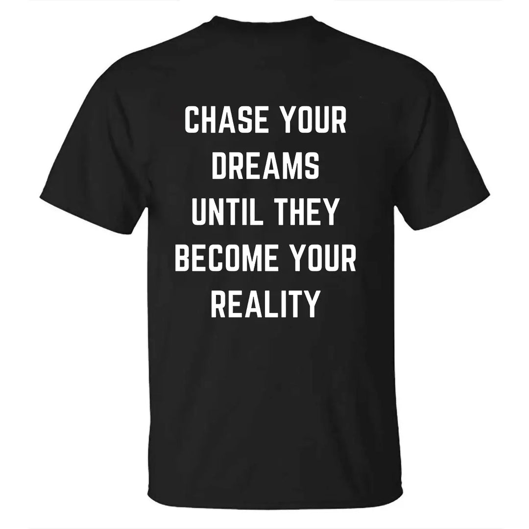 Chase Your Dreams Until They Become Your Reality Printed Men's T-shirt