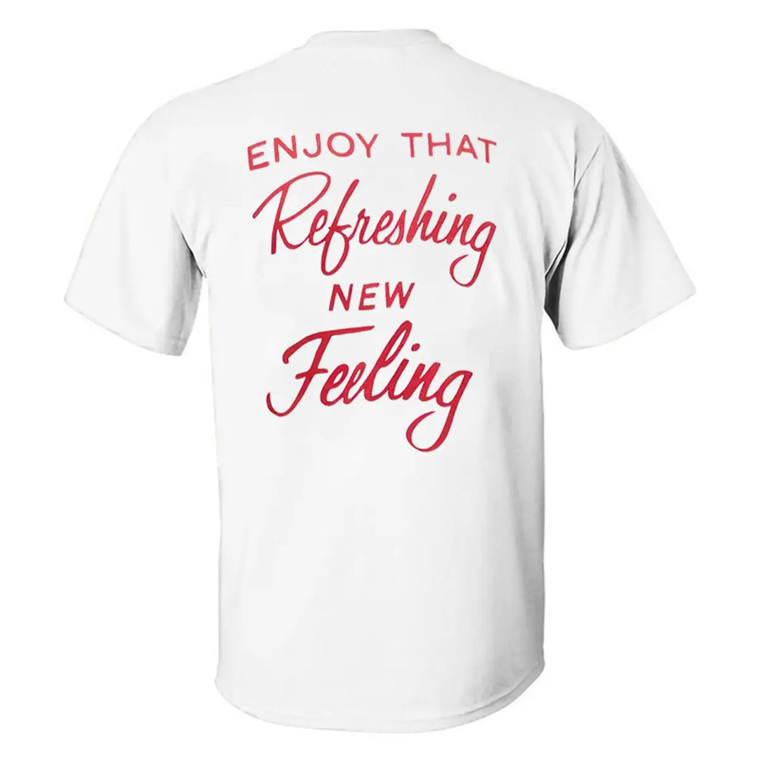 Enjoy That Refreshing New Feeling Printed Men's T-shirt