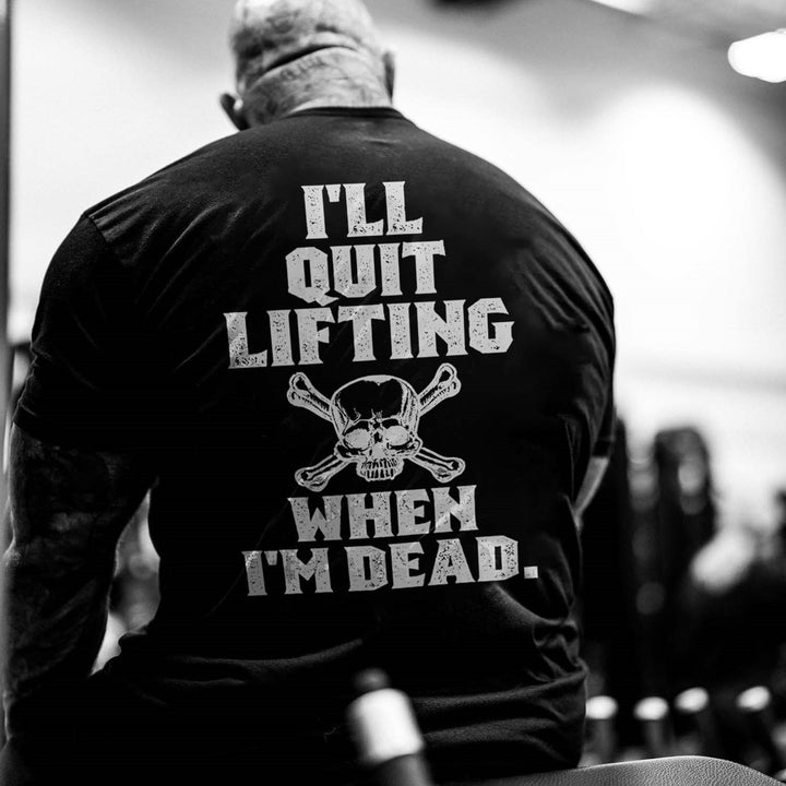 I'll quit lifting when I'm dead Print Men's T-shirt sold out
