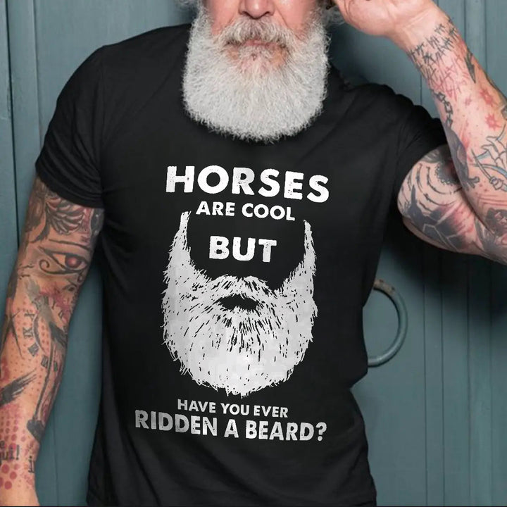 Viking Horses Are Cool But Have You Ever Ridden A Beard Printed Men's T-shirt