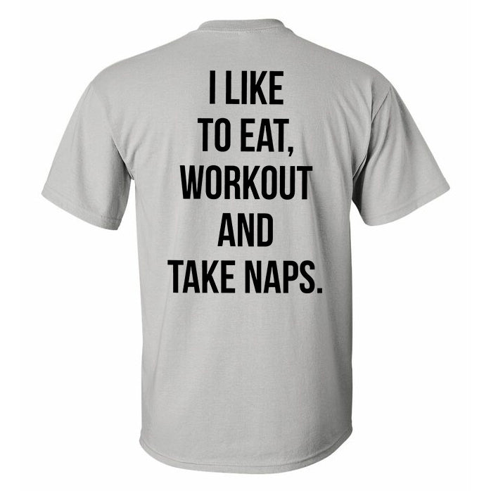 I Like To Eat Workout And Take Naps Printed T-shirt